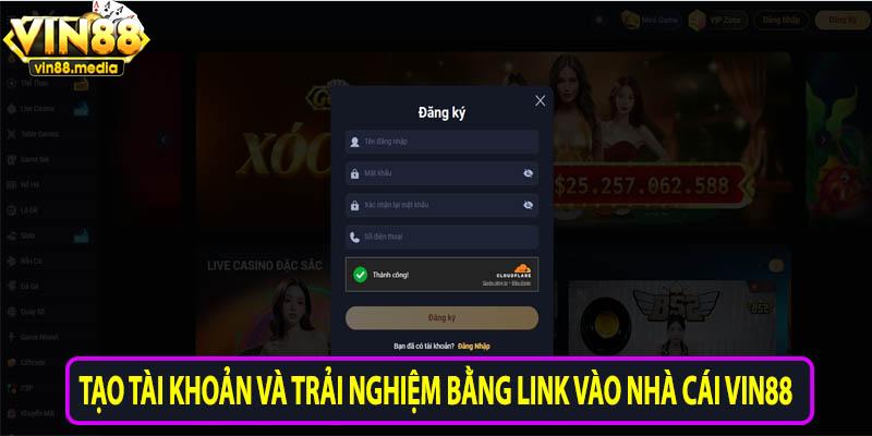 Tạo tài khoản và trải nghiệm bằng link vào nhà cái vin88
